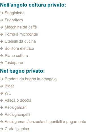 Nell'angolo cottura privato: 1 Seggiolone 1 Frigorifero 1 Macchina da caffè 1 Forno a microonde 1 Utensili da cucina 1 Bollitore elettrico 1 Piano cottura 1 Tostapane Nel bagno privato: 1 Prodotti da bagno in omaggio 1 Bidet 1 WC 1 Vasca o doccia 1 Asciugamani 1 Asciugacapelli 1 Asciugamani/lenzuola disponibili a pagamento 1 Carta igienica